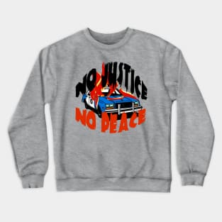 No Justice No Peace Crewneck Sweatshirt